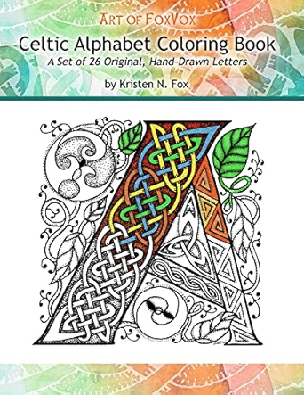 FEATURED BOOK: Celtic Alphabet Coloring Book: A Set of 26 Original, Hand-Drawn Letters To Color by Kristen N. Fox
