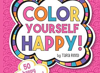 Color Yourself Happy Coloring Book by Tara Reed