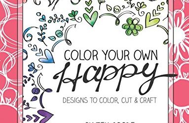 Color Your Own Happy: Designs to Color, Cut and Craft by Jen Goode